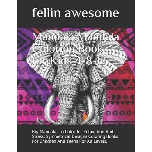 Mandala: Mandala Coloring Book for Kids 4-8-12: Big Mandalas to Color for Relaxation And Stress: Symmetrical Designs Coloring Books For Children And T - Paperback