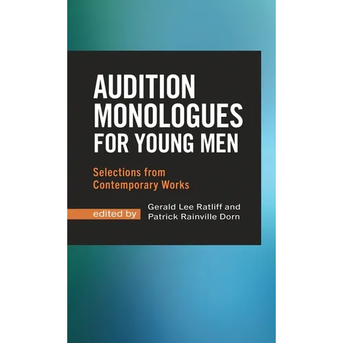 Audition Monologues for Young Men: Selections from Contemporary Works - Hardcover