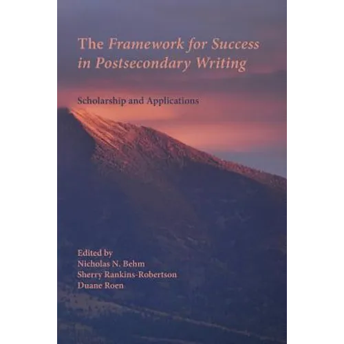 The Framework for Success in Postsecondary Writing: Scholarship and Applications - Paperback