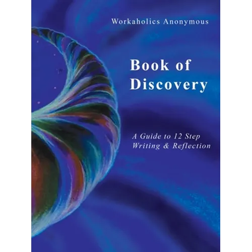Workaholics Anonymous Book of Discovery: A Guide to 12 Step Writing & Reflection - Paperback