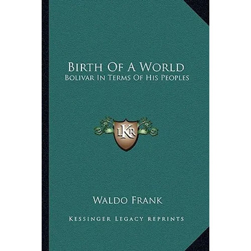 Birth Of A World: Bolivar In Terms Of His Peoples - Paperback