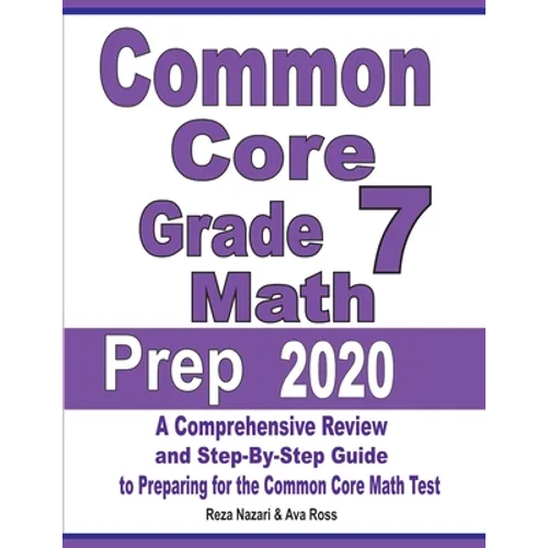 Common Core Grade 7 Math Prep 2020: A Comprehensive Review and Step-By-Step Guide to Preparing for the Common Core Math Test - Paperback