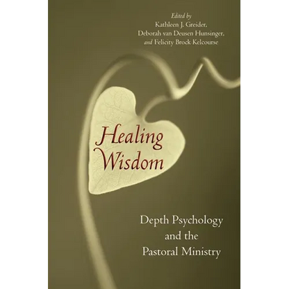Healing Wisdom: Depth Psychology and the Pastoral Ministry - Paperback