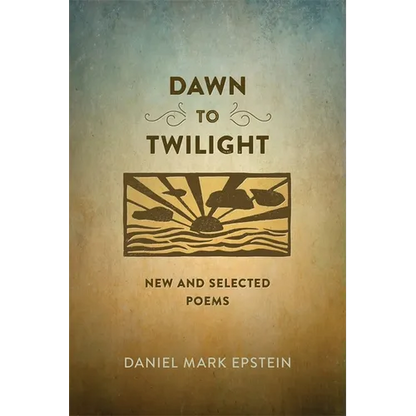 Dawn to Twilight: New and Selected Poems - Paperback