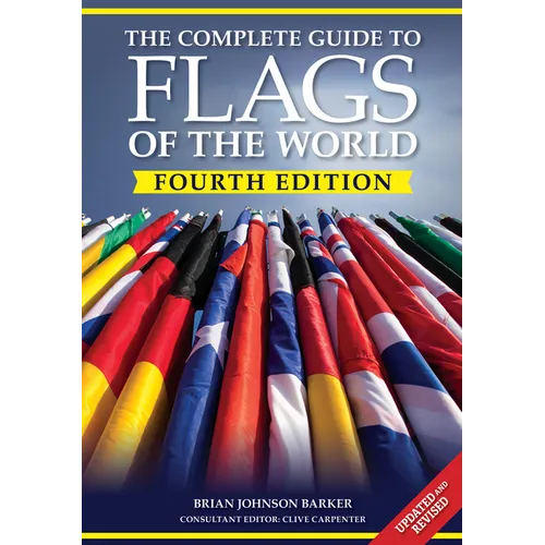 The Complete Guide to Flags of the World, 4th Edition - Paperback