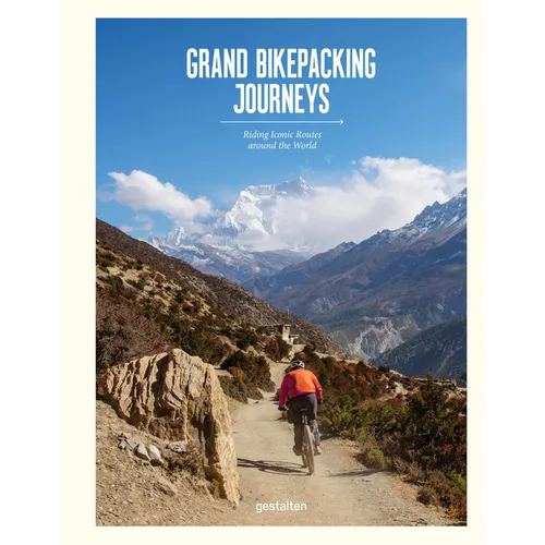 Grand Bikepacking Journeys: Riding Iconic Routes Around the World - Hardcover