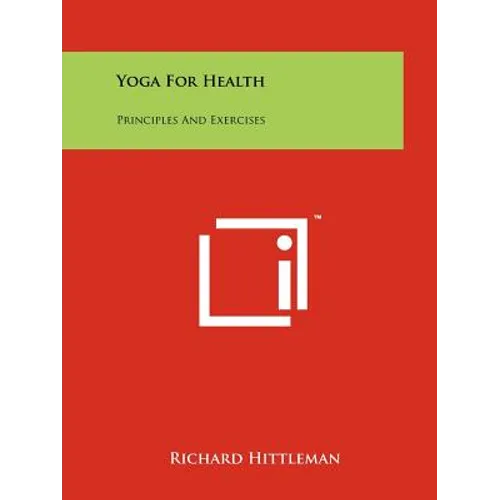 Yoga For Health: Principles And Exercises - Paperback