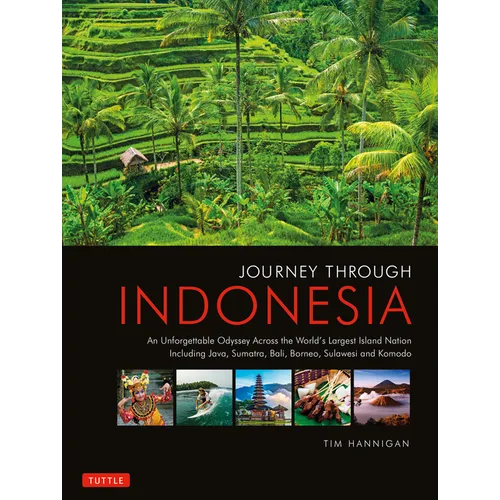 Journey Through Indonesia: An Unforgettable Journey from Sumatra to Papua - Hardcover