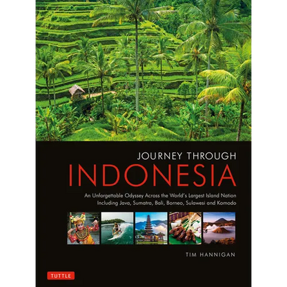 Journey Through Indonesia: An Unforgettable Journey from Sumatra to Papua - Hardcover