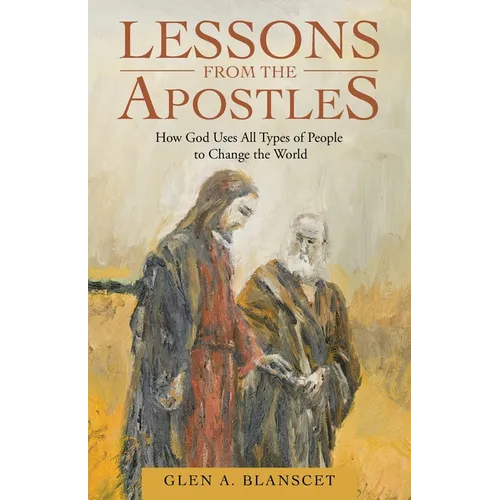 Lessons from the Apostles: How God Uses All Types of People to Change the World - Paperback