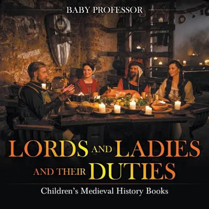 Lords and Ladies and Their Duties- Children's Medieval History Books - Paperback