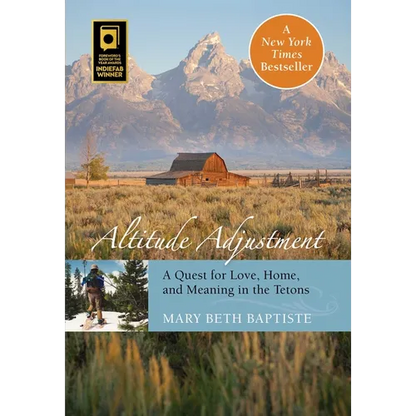 Altitude Adjustment: A Quest for Love, Home, and Meaning in the Tetons - Paperback