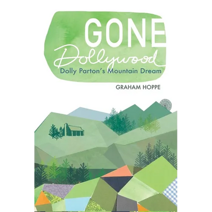 Gone Dollywood: Dolly Parton's Mountain Dream - Hardcover