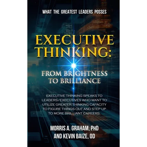 Executive Thinking: From Brightness to Brilliance - Hardcover