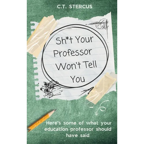 Sh*t Your Professor Won't Tell You - Hardcover
