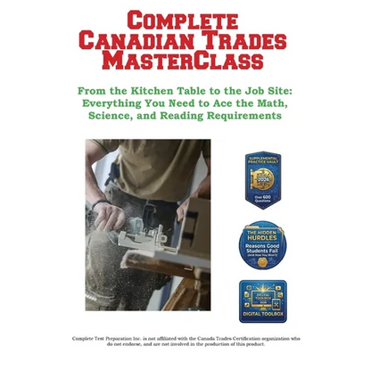 Complete Canadian Trades MasterClass: From the Kitchen Table to the Job Site: Everything You Need to Ace the Math, Science, and Reading Requirements - Paperback