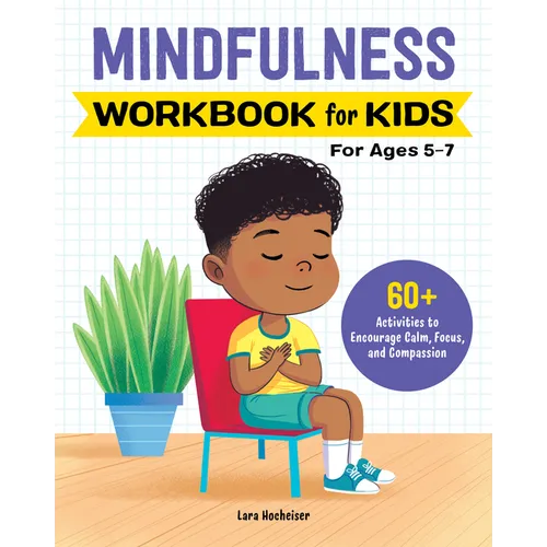 Mindfulness Workbook for Kids: 60+ Activities to Encourage Calm, Focus, and Compassion - Paperback