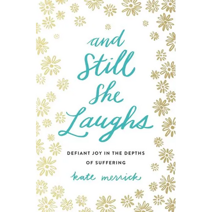 The And Still She Laughs: Defiant Joy in the Depths of Suffering - Paperback