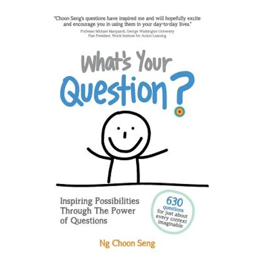 What's Your Question?: Inspiring Possibilities Through The Power of Questions - Paperback
