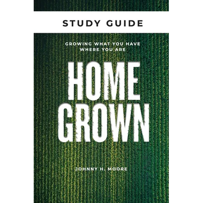 Homegrown Study Guide: Growing What You Have Where You Are - Paperback