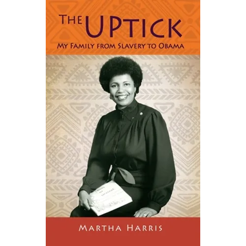 The UPtick: My Family from Slavery to Obama - Hardcover