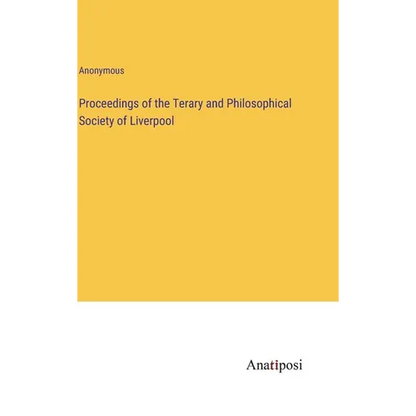 Proceedings of the Terary and Philosophical Society of Liverpool - Hardcover