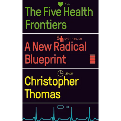 The Five Health Frontiers: A New Radical Blueprint - Hardcover