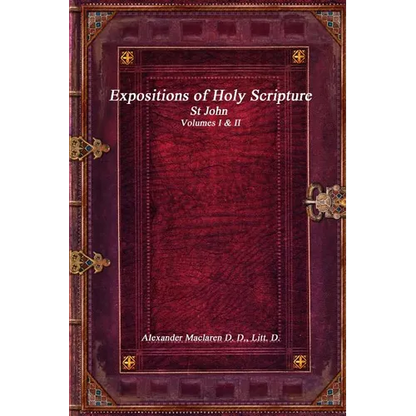 Expositions of Holy Scripture: St John Volumes I & II - Paperback
