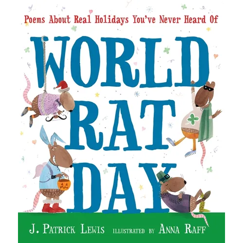 World Rat Day: Poems about Real Holidays You've Never Heard of - Hardcover