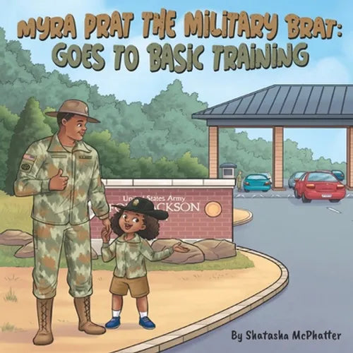 Myra Prat the Military Brat: Goes to Basic Training - Paperback