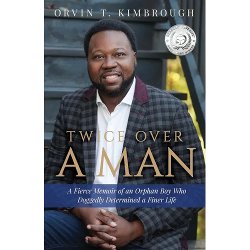 Twice Over a Man: A Fierce Memoir of an Orphan Boy Who Doggedly Determined a Finer Life - Paperback