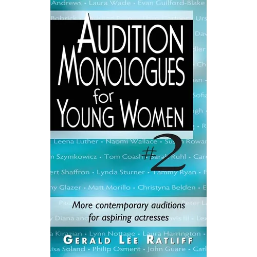 Audition Monologues for Young Women #2: More Contemporary Auditions for Aspiring Actresses - Hardcover