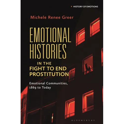 Emotional Histories in the Fight to End Prostitution: Emotional Communities, 1869 to Today - Paperback