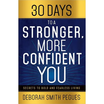 30 Days to a Stronger, More Confident You: Secrets to Bold and Fearless Living - Paperback
