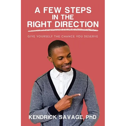 A Few Steps in the Right Direction: Give Yourself the Chance You Deserve - Paperback