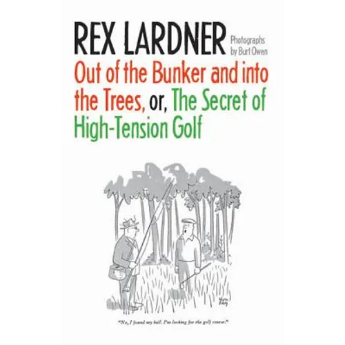 Out of the Bunker and Into the Trees, or the Secret of High-Tension Golf - Paperback