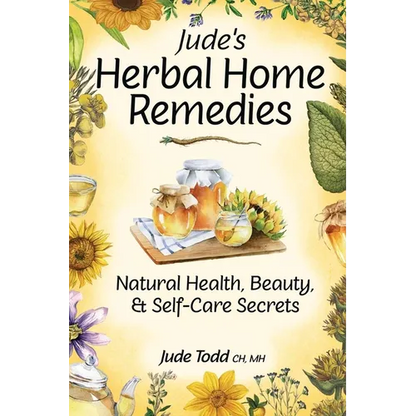Jude's Herbal Home Remedies: Natural Health, Beauty & Self-Care Secrets - Paperback