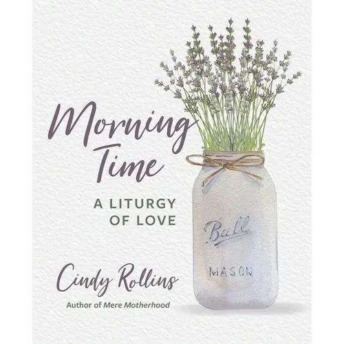Morning Time: A Liturgy of Love - Paperback