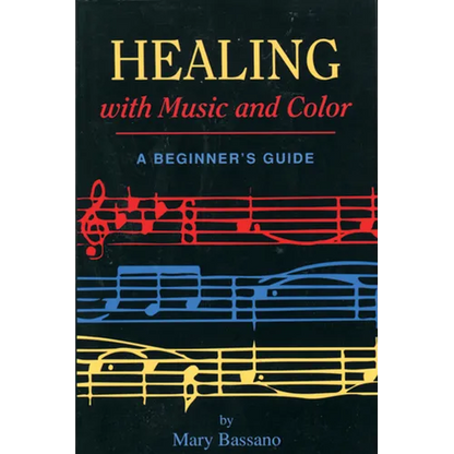 Healing with Music and Color: A Beginner's Guide - Paperback
