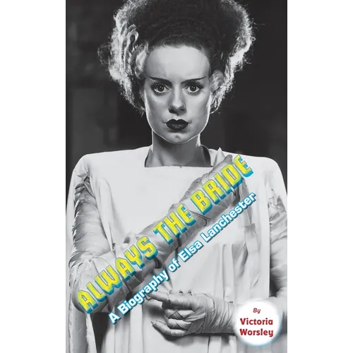 Always the Bride - A Biography of Elsa Lanchester (hardback) - Hardcover