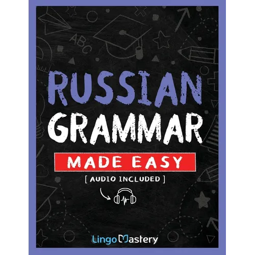 Russian Grammar Made Easy: A Comprehensive Workbook To Learn Russian Grammar For Beginners (Audio Included) - Paperback