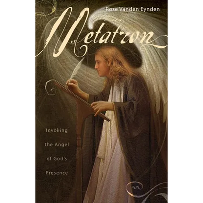 Metatron: Invoking the Angel of God's Presence - Paperback