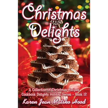 Christmas Delights Cookbook: A Collection of Christmas Recipes - Paperback