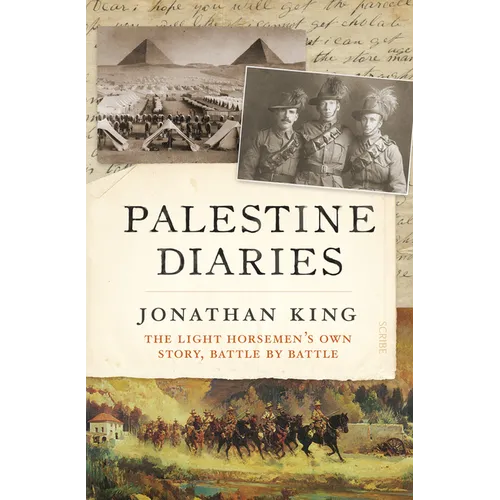 Palestine Diaries: The Light Horsemen's Own Story, Battle by Battle - Paperback