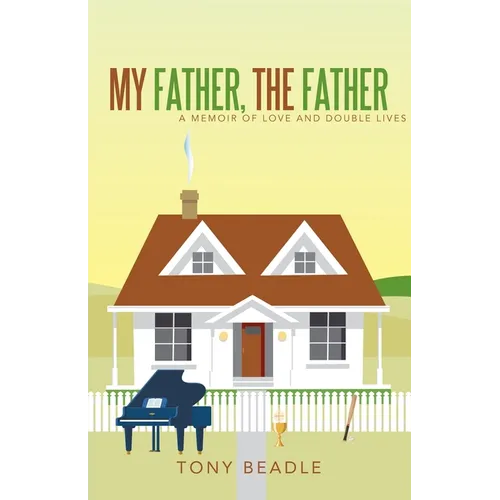 My Father, the Father: a memoir of love and double lives - Paperback