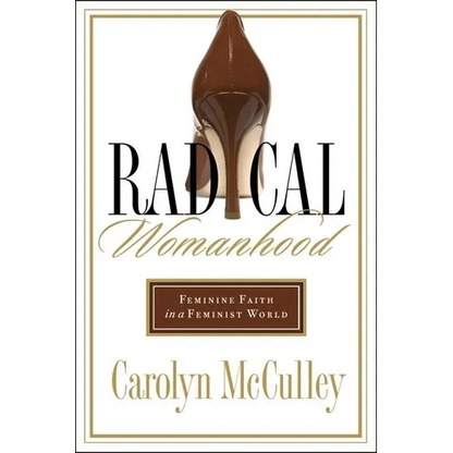 Radical Womanhood: Feminine Faith in a Feminist World - Paperback