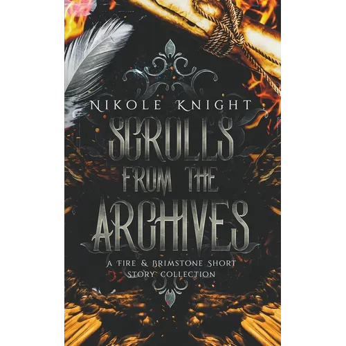 Scrolls from the Archives: A Fire & Brimstone Short Story Collection - Paperback