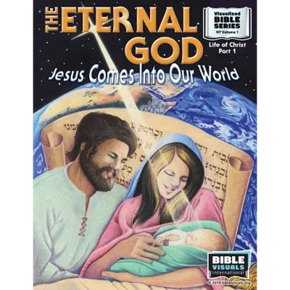 The Eternal God: Jesus Comes Into This World: New Testament Volume 1: Life of Christ Part 1 - Paperback