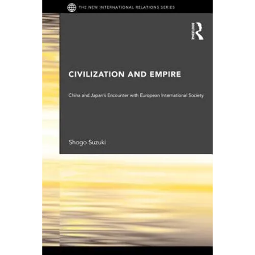 Civilization and Empire: China and Japan's Encounter with European International Society - Paperback