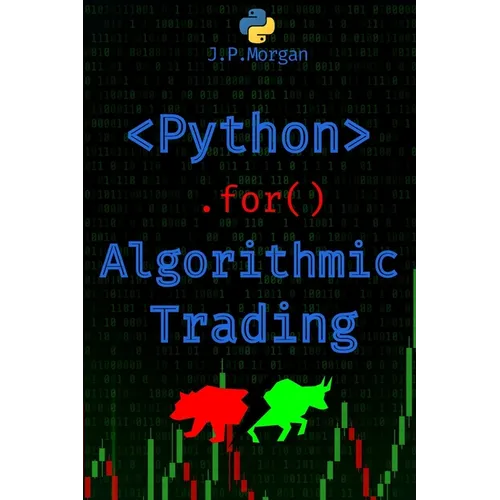 Python for Algorithmic Trading: Mastering Strategies for Consistent Profits - Paperback